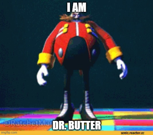 I AM DR. BUTTER | made w/ Imgflip meme maker
