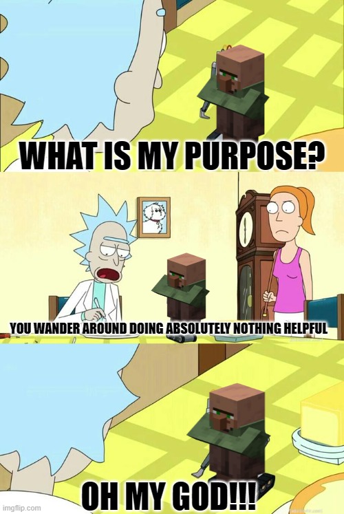 useless! useless! useless! useless! useless! useless! useless! useless! useless! useless! useless! useless! | WHAT IS MY PURPOSE? YOU WANDER AROUND DOING ABSOLUTELY NOTHING HELPFUL; OH MY GOD!!! | image tagged in what's my purpose - butter robot | made w/ Imgflip meme maker