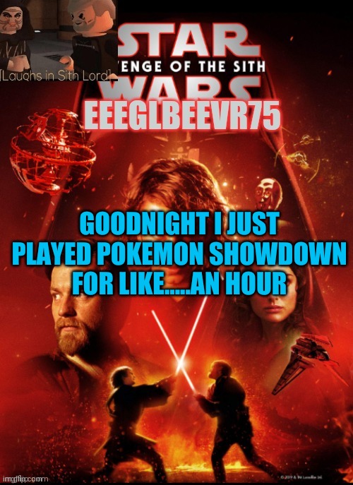 gn | GOODNIGHT I JUST PLAYED POKEMON SHOWDOWN FOR LIKE.....AN HOUR | image tagged in eeglbeevr75's other announcement | made w/ Imgflip meme maker