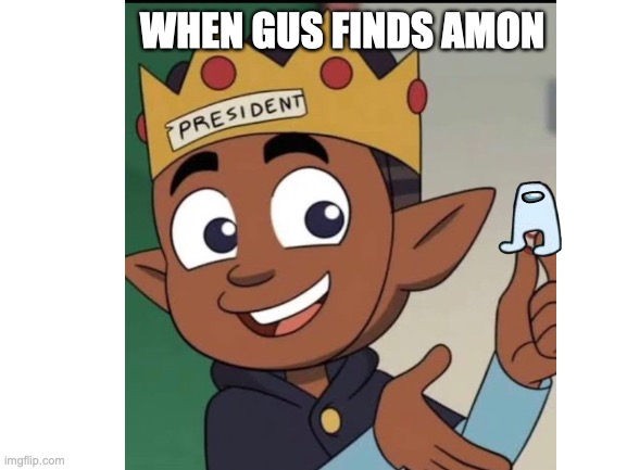 WHEN GUS FINDS AMON | image tagged in amongus | made w/ Imgflip meme maker