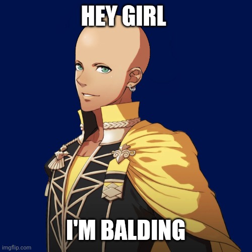 Hey girl I'm balding | HEY GIRL; I'M BALDING | image tagged in cursed image,scary,cringe,fe3h,memes | made w/ Imgflip meme maker