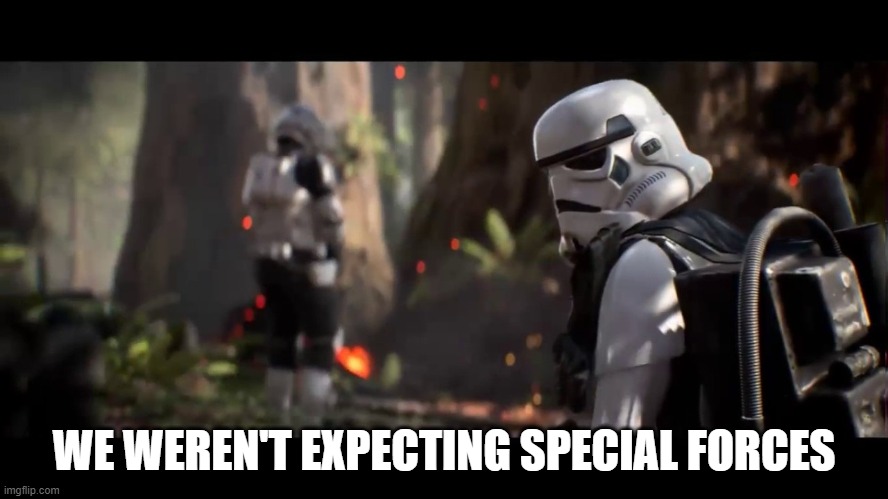 We weren't expecting special forces | WE WEREN'T EXPECTING SPECIAL FORCES | image tagged in we weren't expecting special forces | made w/ Imgflip meme maker