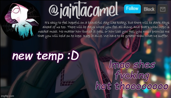 iaintacamel | lmao shes fvcking hot thoooooooo; new temp :D | image tagged in iaintacamel | made w/ Imgflip meme maker