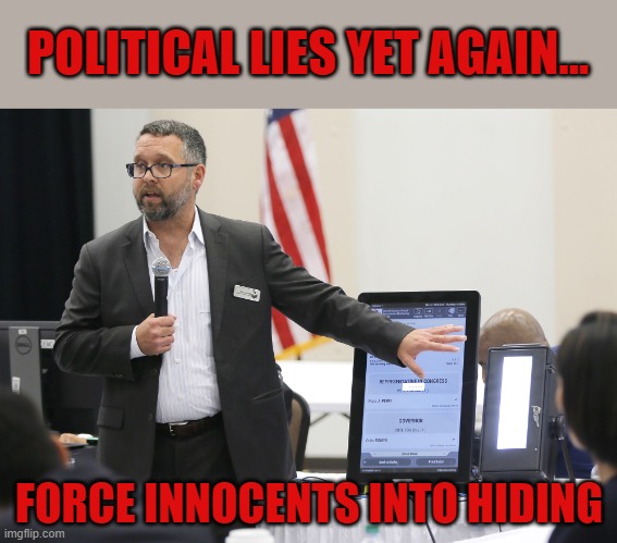 Germany can teach US politicians as to the destructiveness of their election fraud lies | POLITICAL LIES YET AGAIN... FORCE INNOCENTS INTO HIDING | image tagged in trump,election 2020,gop lies,propaganda,eric coomer,dominion voting machines | made w/ Imgflip meme maker