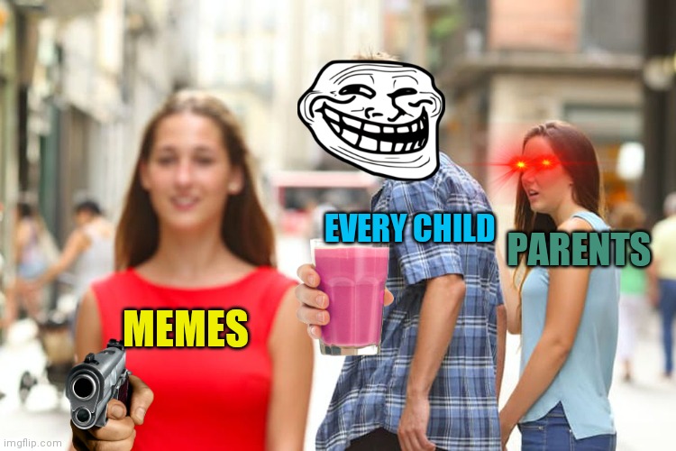 Parents are not cool | EVERY CHILD; PARENTS; MEMES | image tagged in ah shit here we go again | made w/ Imgflip meme maker