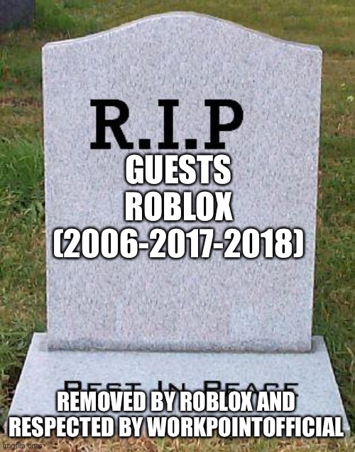 RIP ROBLOX (Guests 2008-2017) 