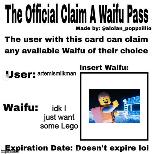 I want Lego | artemismilkman; idk I just want some Lego | image tagged in official claim a waifu pass,lego | made w/ Imgflip meme maker