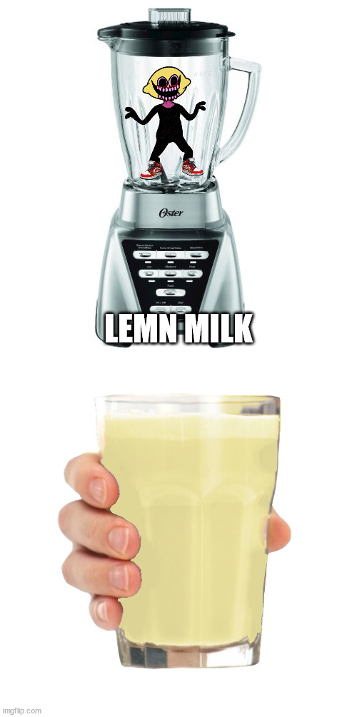 LEMN MILK | image tagged in blender,lemn milk | made w/ Imgflip meme maker