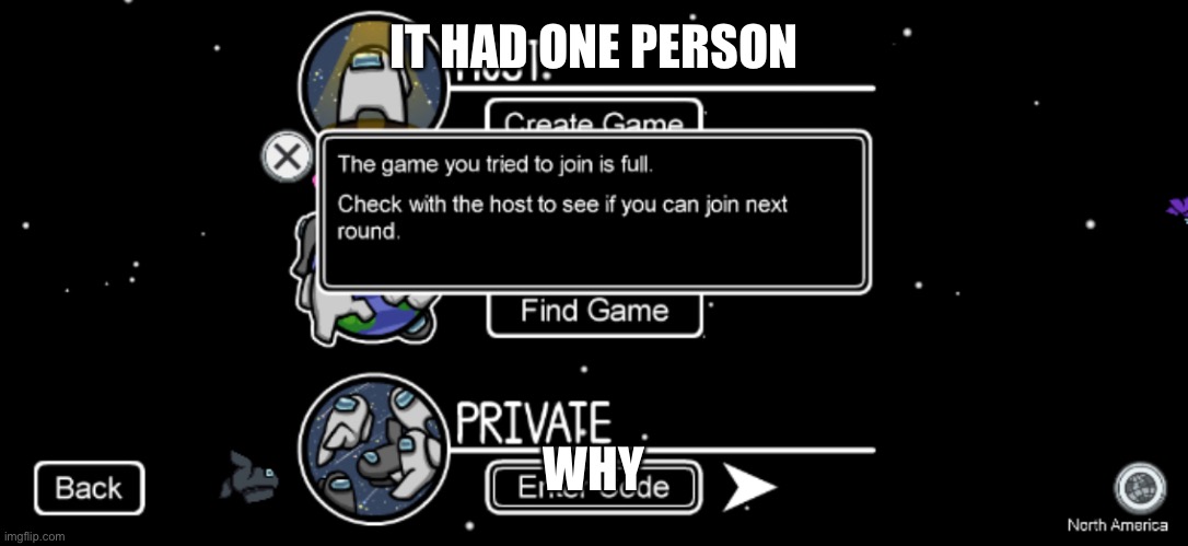 Why | IT HAD ONE PERSON; WHY | image tagged in y | made w/ Imgflip meme maker