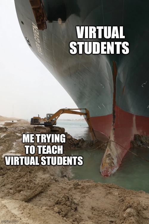 Virtual School | VIRTUAL STUDENTS; ME TRYING TO TEACH VIRTUAL STUDENTS | image tagged in education | made w/ Imgflip meme maker