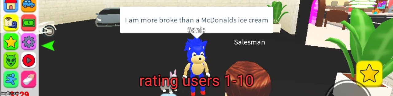 Crush scale and friend scale | rating users 1-10 | image tagged in sonic broke | made w/ Imgflip meme maker