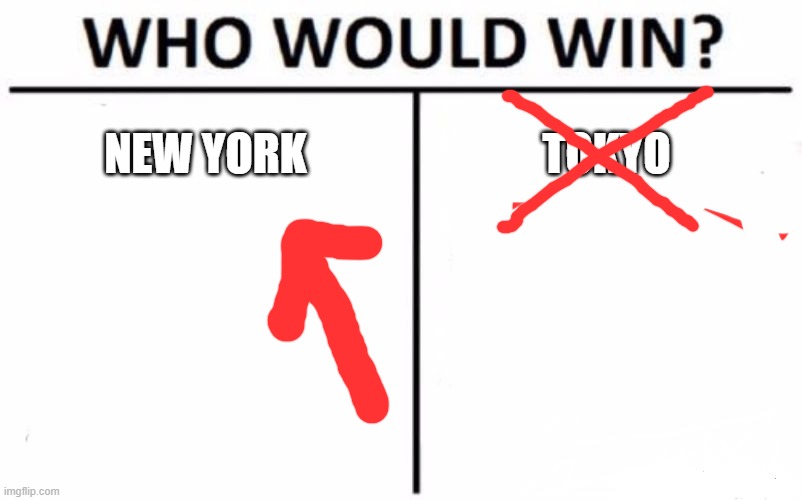 Who Would Win? Meme | NEW YORK TOKYO | image tagged in memes,who would win | made w/ Imgflip meme maker