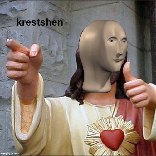 Buddy Christ Meme | krestshen | image tagged in memes,buddy christ | made w/ Imgflip meme maker