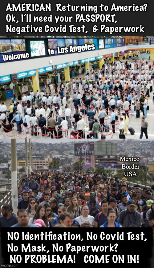 WELCOME to America        <neverwoke> | to; Los Angeles; Welcome; Mexico 
—Border—
USA | image tagged in open border,globalists suck,biden screws america again,demonrats,illegal immigration,mexico usa | made w/ Imgflip meme maker