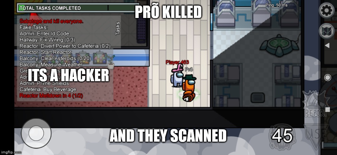 pro killed and they scanned, ITS A HACKER! | PRÕ KILLED; ITS A HACKER; AND THEY SCANNED | image tagged in hackers,hackerman,among us | made w/ Imgflip meme maker