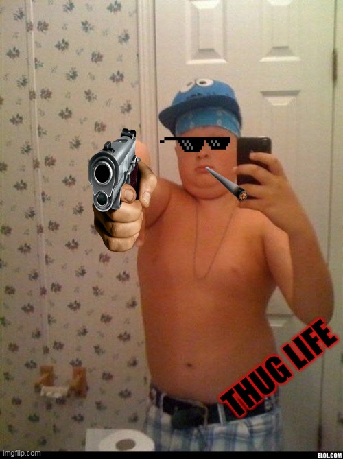 thug life | THUG LIFE | image tagged in thug life | made w/ Imgflip meme maker