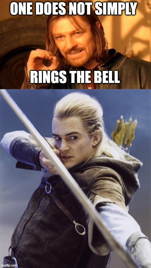 ONE DOES NOT SIMPLY RINGS THE BELL | image tagged in memes,one does not simply,legolas the troll killer | made w/ Imgflip meme maker