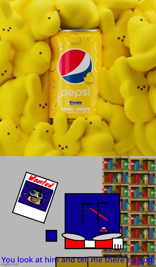 Whoever thought it was a good idea to mix Pepsi with Peeps must be insane | image tagged in cuber you look at him and tell me there's a god,pepsi,peeps,soda,memes | made w/ Imgflip meme maker
