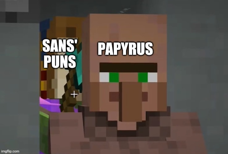 Villager with zombie behind it. | SANS' PUNS PAPYRUS | image tagged in villager with zombie behind it | made w/ Imgflip meme maker