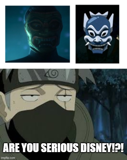 Really!?! | ARE YOU SERIOUS DISNEY!?! | image tagged in are you serious kakashi,naruto,avatar the last airbender,avatar,disney,memes | made w/ Imgflip meme maker