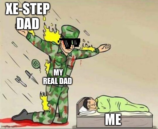 My dad is in the army | XE-STEP DAD; MY REAL DAD; ME | image tagged in soldier protecting sleeping child | made w/ Imgflip meme maker