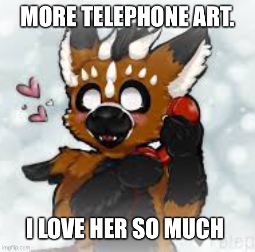 Art not mine | MORE TELEPHONE ART. I LOVE HER SO MUCH | image tagged in telephone,furry | made w/ Imgflip meme maker