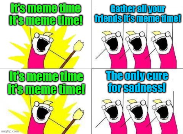 Jacksepticeye Memetime | It's meme time It's meme time! Gather all your friends It's meme time! The only cure for sadness! It's meme time It's meme time! | image tagged in memes,jacksepticeye | made w/ Imgflip meme maker