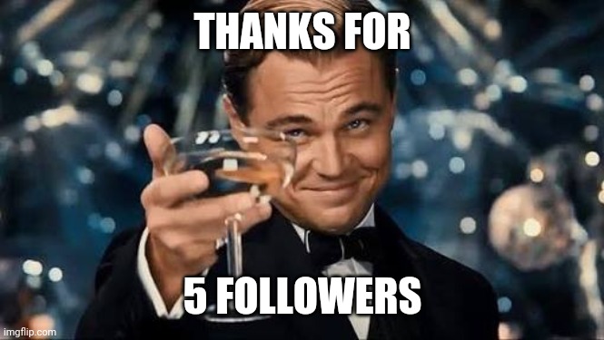 Congratulations Man! | THANKS FOR; 5 FOLLOWERS | image tagged in congratulations man | made w/ Imgflip meme maker