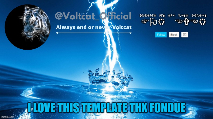 Voltcat new template | I LOVE THIS TEMPLATE THX FONDUE | image tagged in voltcat new template | made w/ Imgflip meme maker