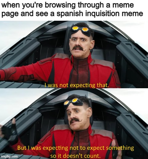 Never gonna give you up! | when you're browsing through a meme page and see a spanish inquisition meme | image tagged in wasn't expecting that | made w/ Imgflip meme maker