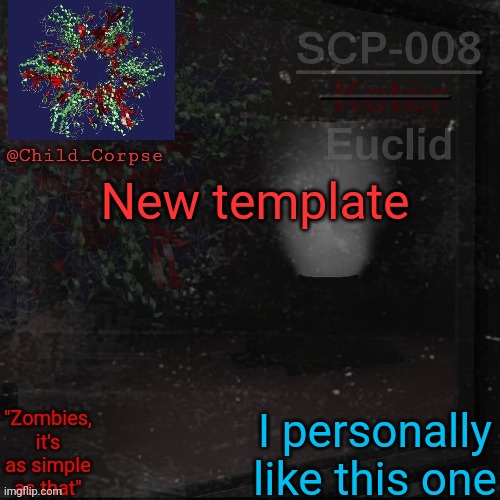 Child_Corpse's 008 template | New template; I personally like this one | image tagged in child_corpse's 008 template | made w/ Imgflip meme maker