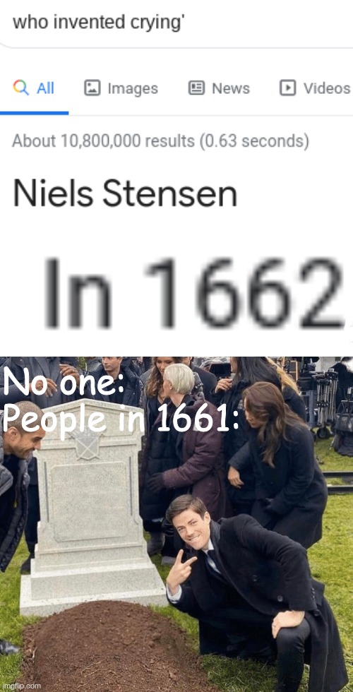 No one: 
People in 1661: | image tagged in grant gustin over grave | made w/ Imgflip meme maker