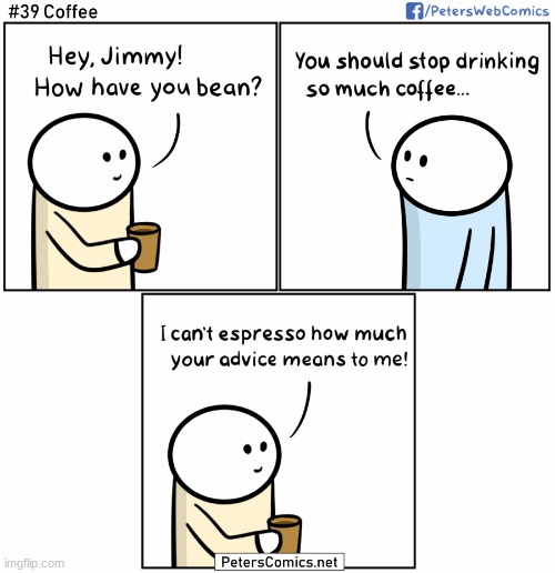 What do you call a sad cup of coffee? A depresso | image tagged in comics/cartoons,bad pun,coffee | made w/ Imgflip meme maker