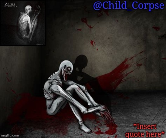 Child_Corpse's 096 template | image tagged in child_corpse's 096 template | made w/ Imgflip meme maker