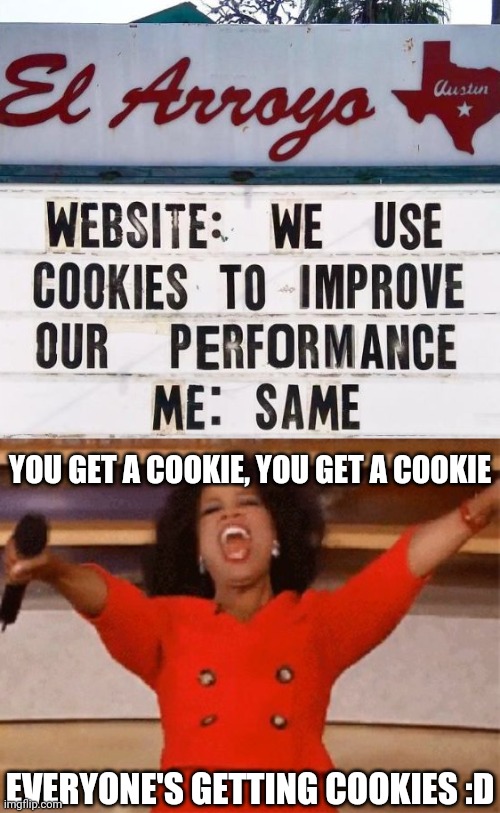 YOU GET A COOKIE, YOU GET A COOKIE; EVERYONE'S GETTING COOKIES :D | image tagged in opera | made w/ Imgflip meme maker