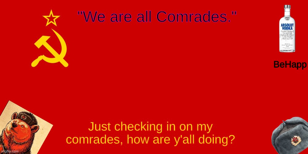 No we will not start another trend, I'm just checking in | Just checking in on my comrades, how are y'all doing? | image tagged in behapp's soviet temp | made w/ Imgflip meme maker
