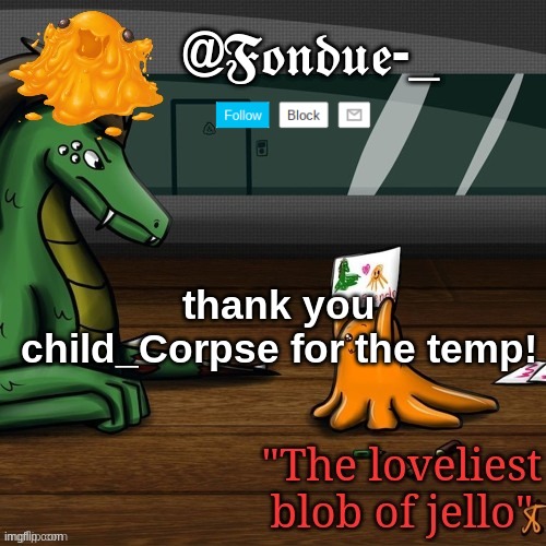 Fondue scp 999 | thank you child_Corpse for the temp! | image tagged in fondue scp 999 | made w/ Imgflip meme maker