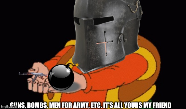 of course you do have to pay $1 dollar each sold seperately (men for armies are free) | GUNS, BOMBS, MEN FOR ARMY, ETC. IT'S ALL YOURS MY FRIEND | made w/ Imgflip meme maker