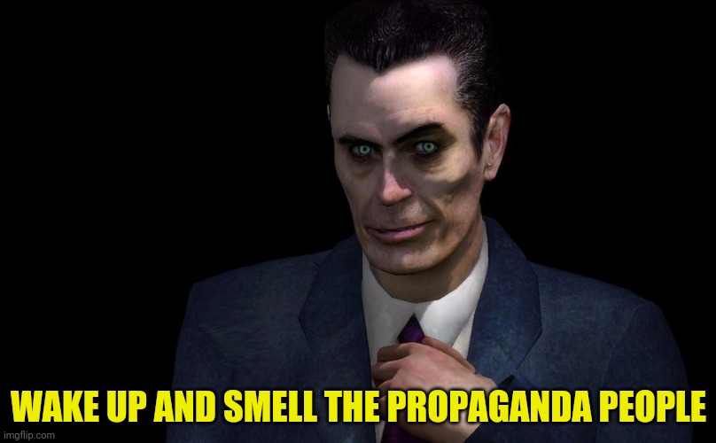 WAKE UP AND SMELL THE PROPAGANDA PEOPLE | made w/ Imgflip meme maker
