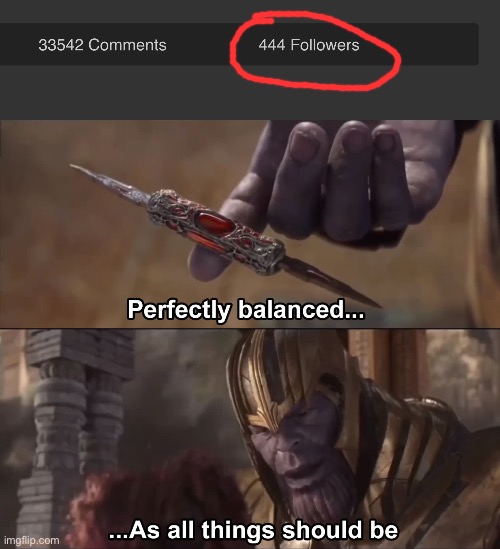 LOL | image tagged in thanos perfectly balanced as all things should be,imgflip,followers | made w/ Imgflip meme maker