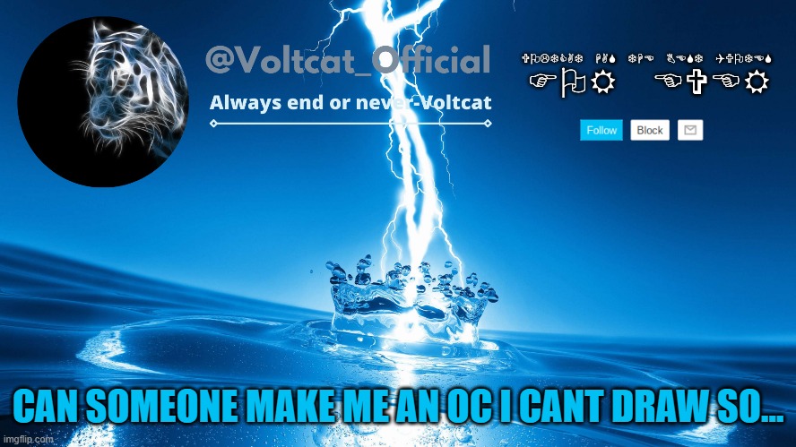 I will pay you 40 upvotes | CAN SOMEONE MAKE ME AN OC I CANT DRAW SO... | image tagged in voltcat new template | made w/ Imgflip meme maker