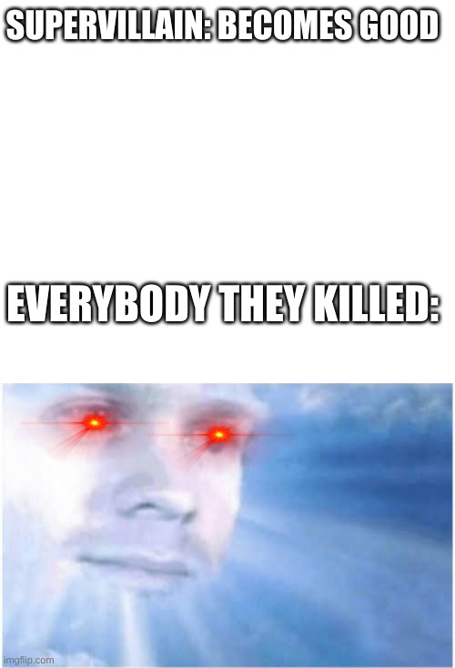 they be like: really? | SUPERVILLAIN: BECOMES GOOD; EVERYBODY THEY KILLED: | image tagged in in heaven looking down,dragon ball z | made w/ Imgflip meme maker
