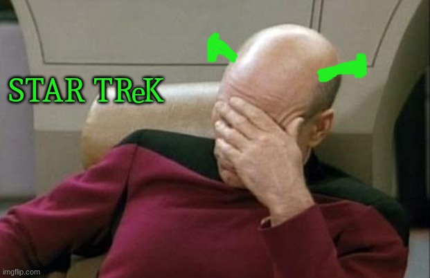 STAR TReK | STAR TR K; e | image tagged in memes,captain picard facepalm,shrek | made w/ Imgflip meme maker