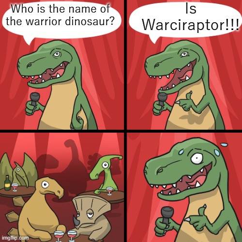 Warrciraptor! |  Is Warciraptor!!! Who is the name of the warrior dinosaur? | image tagged in orange juice,milk,sad baby yoda | made w/ Imgflip meme maker