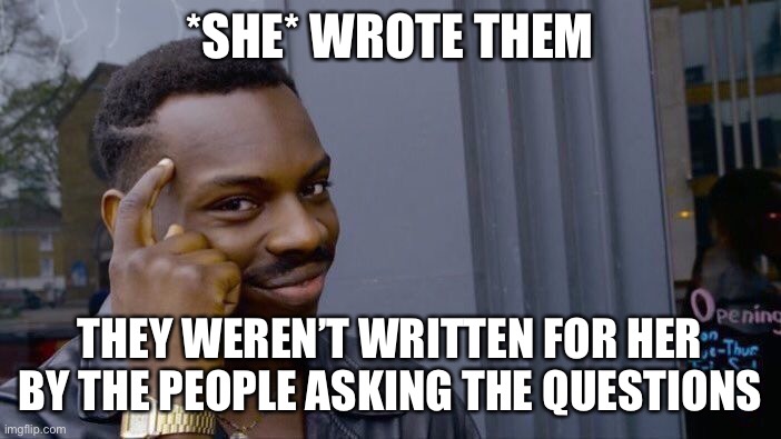 Roll Safe Think About It Meme | *SHE* WROTE THEM THEY WEREN’T WRITTEN FOR HER BY THE PEOPLE ASKING THE QUESTIONS | image tagged in memes,roll safe think about it | made w/ Imgflip meme maker