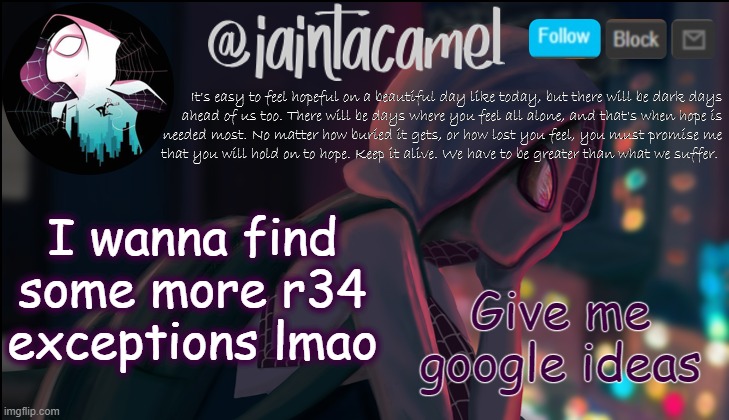 ive found only one so far *wheeze* #whatsrwongwithme | Give me google ideas; I wanna find some more r34 exceptions lmao | image tagged in iaintacamel | made w/ Imgflip meme maker