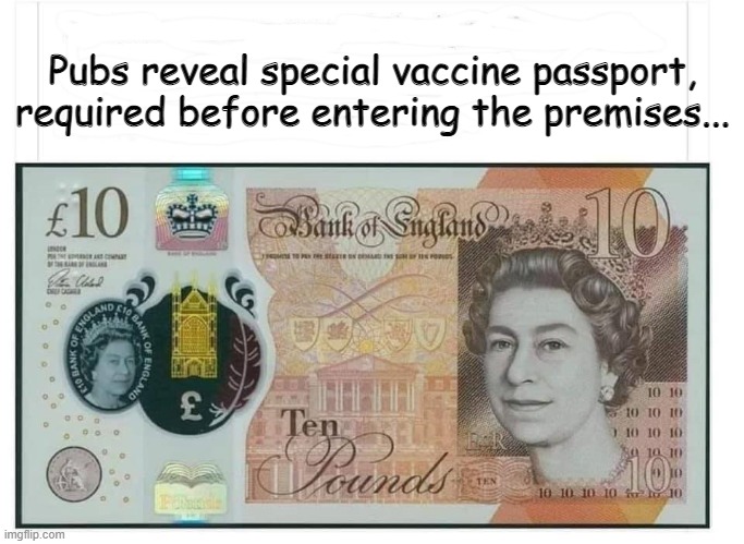 Pubs reveal special vaccine passport, required before entering the premises... | image tagged in covid 19 | made w/ Imgflip meme maker