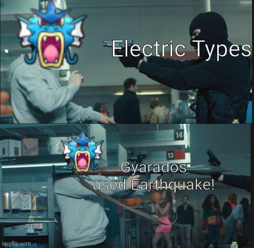 Gyarados used Earthquake! | Electric Types; Gyarados used Earthquake! | image tagged in pokemon | made w/ Imgflip meme maker