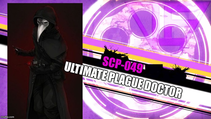 13th participant of the msmg killing game. Who else wants in, we have 3 spots | ULTIMATE PLAGUE DOCTOR; SCP-049 | made w/ Imgflip meme maker