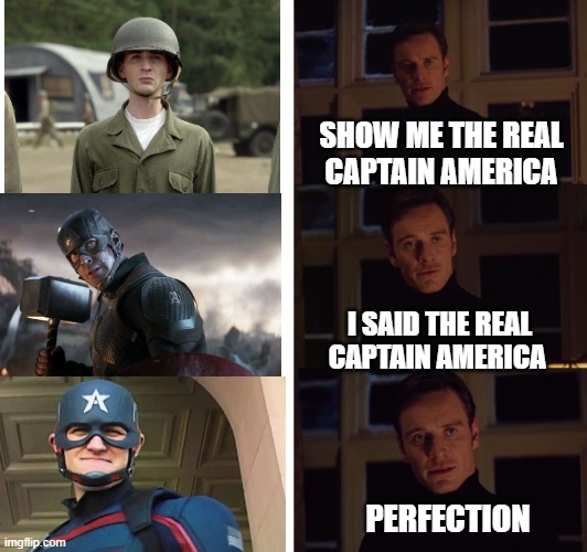 The Many Faces of Cap | SHOW ME THE REAL  CAPTAIN AMERICA; I SAID THE REAL CAPTAIN AMERICA; PERFECTION | image tagged in perfection,captain america,marvel,xmen,wandavision,disney | made w/ Imgflip meme maker